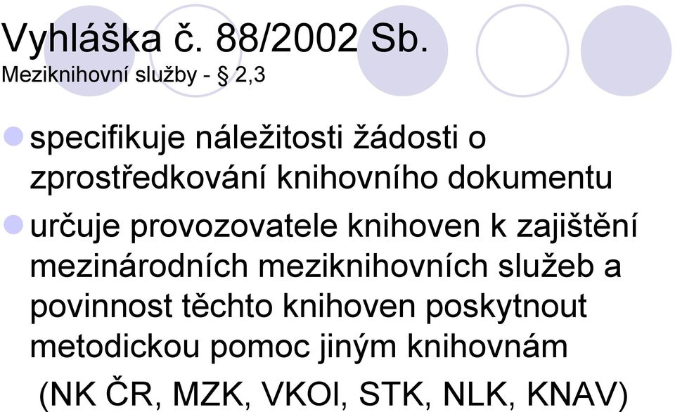 knihovního dokumentu určuje provozovatele knihoven k zajištění mezinárodních