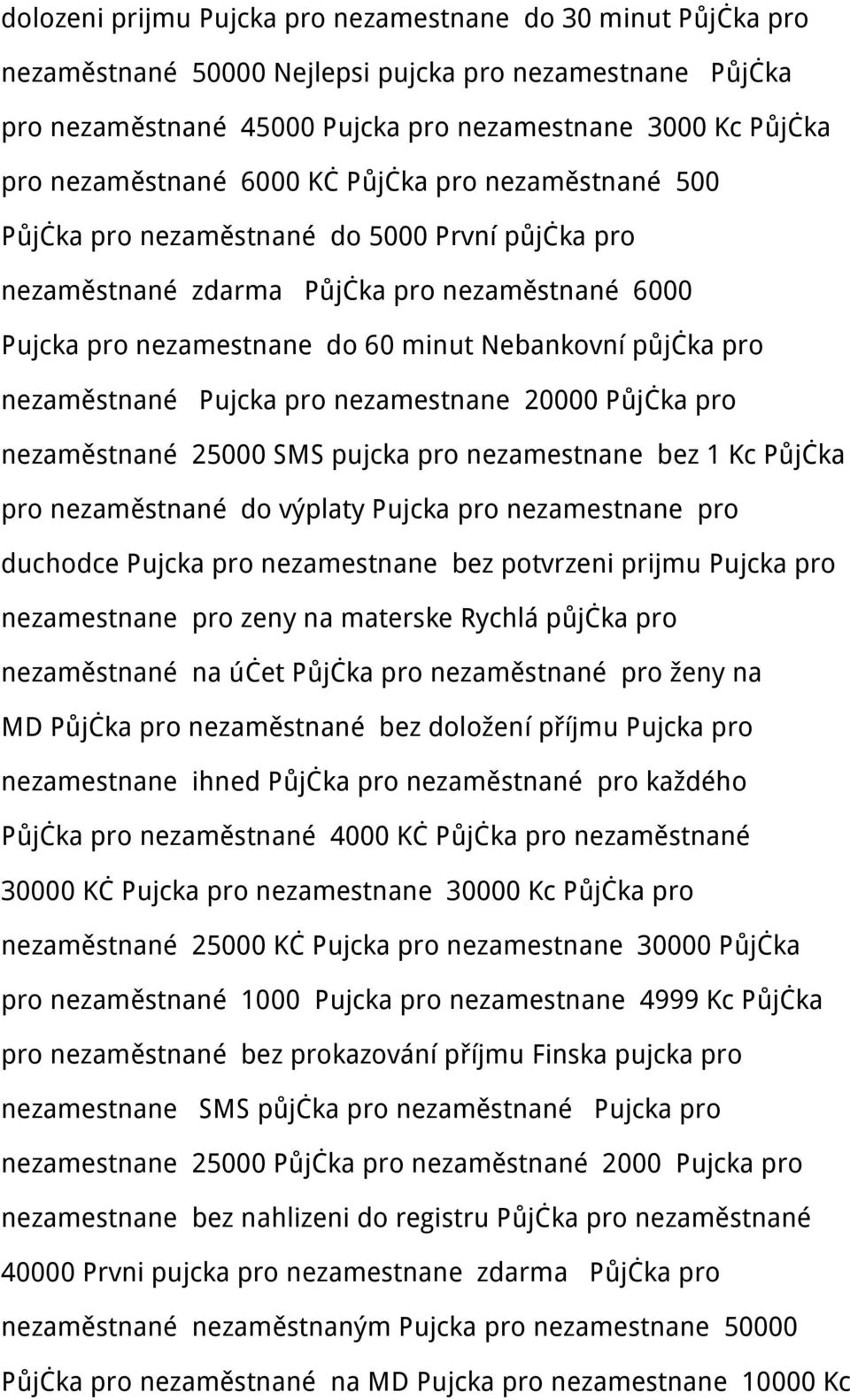 půjčka pro nezaměstnané Pujcka pro nezamestnane 20000 Půjčka pro nezaměstnané 25000 SMS pujcka pro nezamestnane bez 1 Kc Půjčka pro nezaměstnané do výplaty Pujcka pro nezamestnane pro duchodce Pujcka