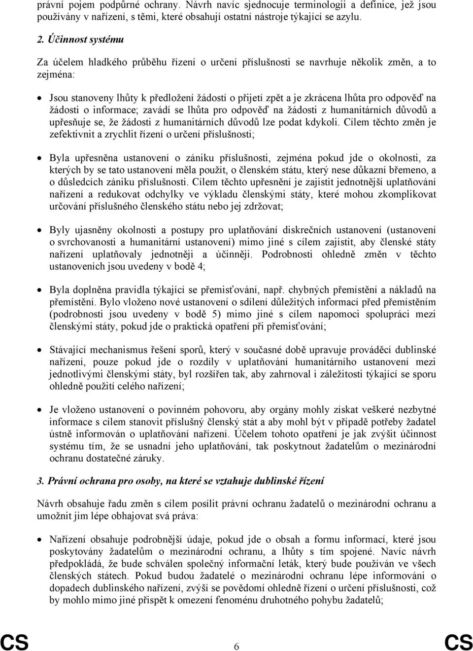 odpověď na žádosti o informace; zavádí se lhůta pro odpověď na žádosti z humanitárních důvodů a upřesňuje se, že žádosti z humanitárních důvodů lze podat kdykoli.