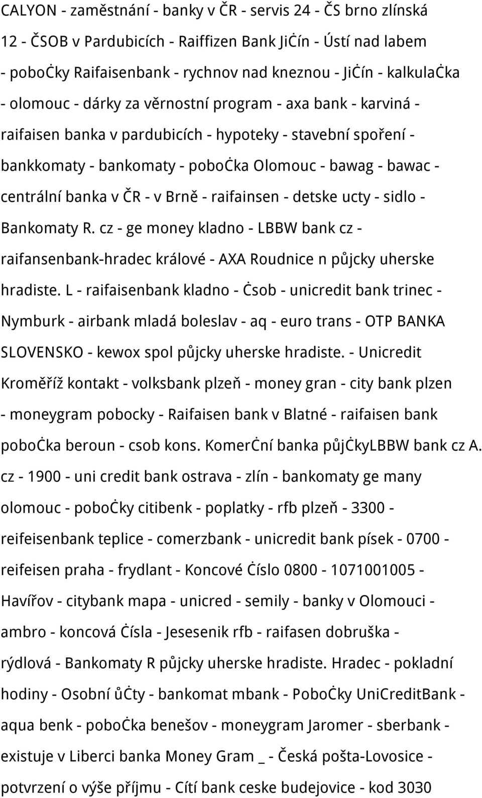 ČR - v Brně - raifainsen - detske ucty - sidlo - Bankomaty R. cz - ge money kladno - LBBW bank cz - raifansenbank-hradec králové - AXA Roudnice n půjcky uherske hradiste.