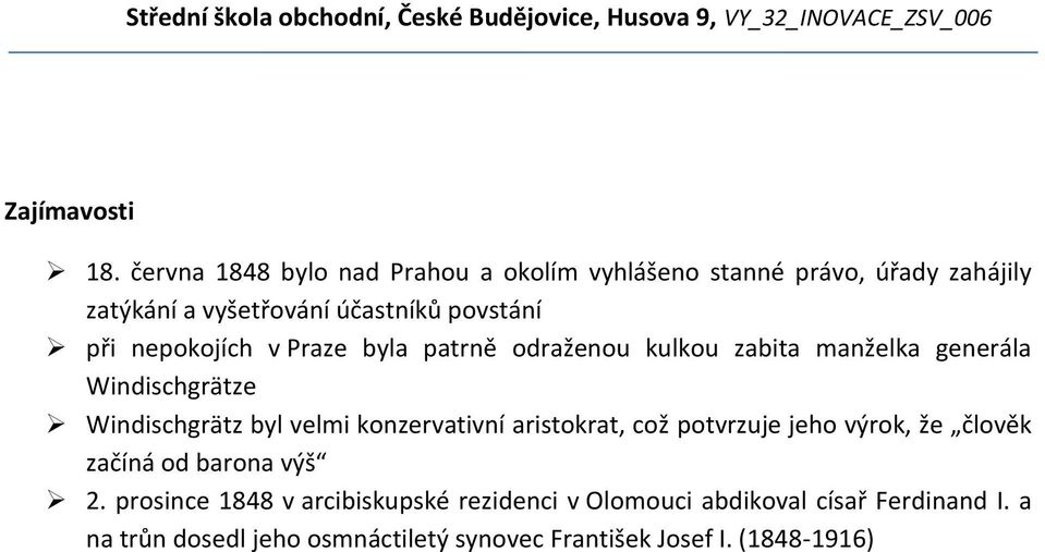 nepokojích v Praze byla patrně odraženou kulkou zabita manželka generála Windischgrätze Windischgrätz byl velmi