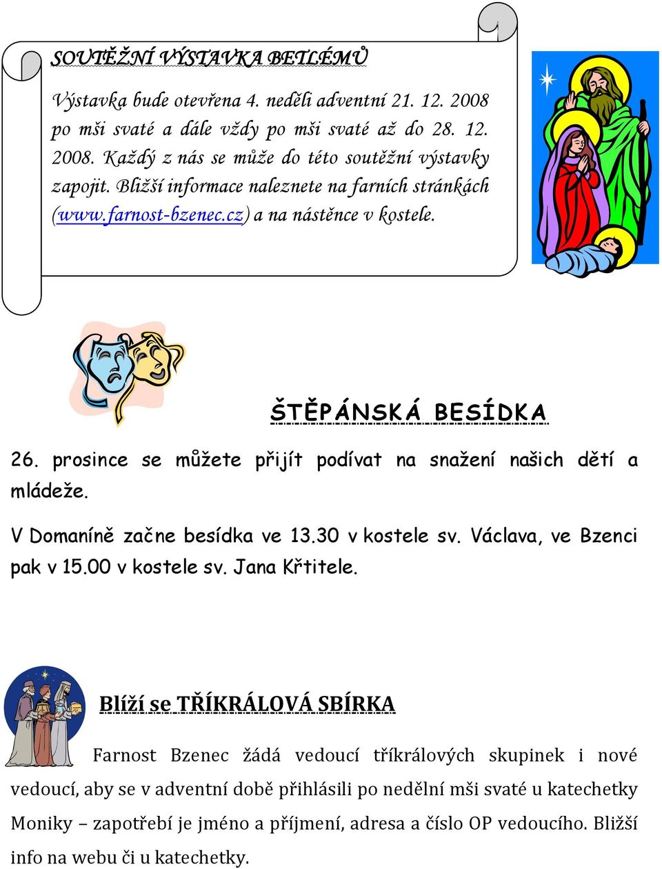 V Domaníně začne besídka ve 13.30 v kostele sv. Václava, ve Bzenci pak v 15.00 v kostele sv. Jana Křtitele.