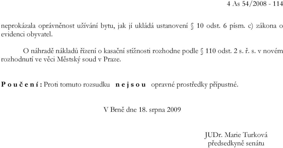2 s. ř. s. v novém rozhodnutí ve věci Městský soud v Praze.