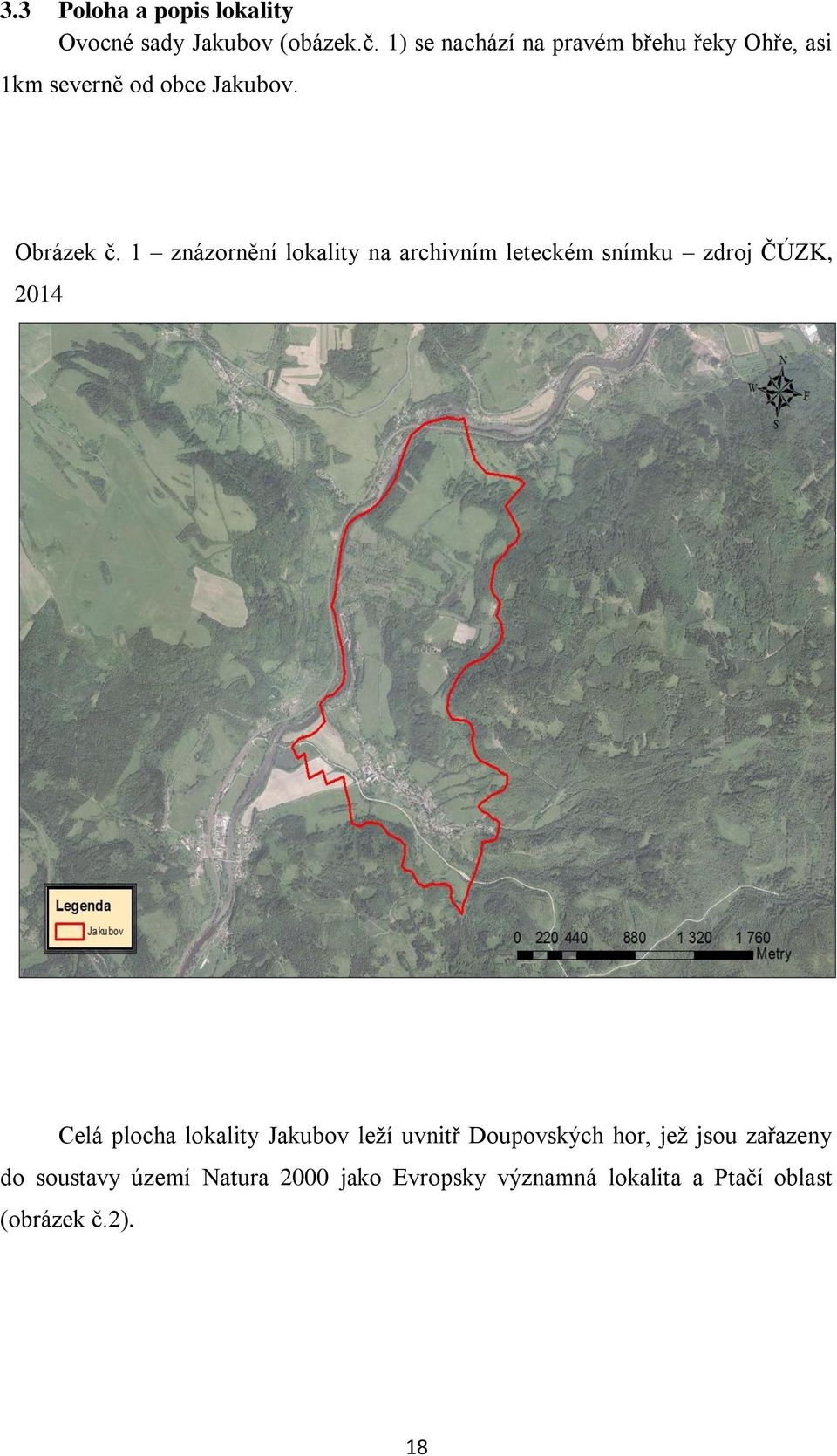 1 znázornění lokality na archivním leteckém snímku zdroj ČÚZK, 2014 Celá plocha lokality