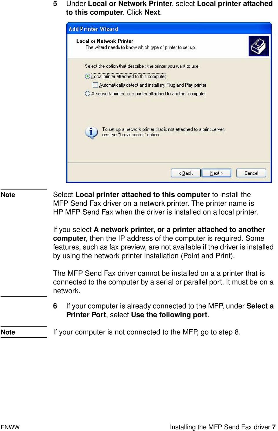 If you select A network printer, or a printer attached to another computer, then the IP address of the computer is required.