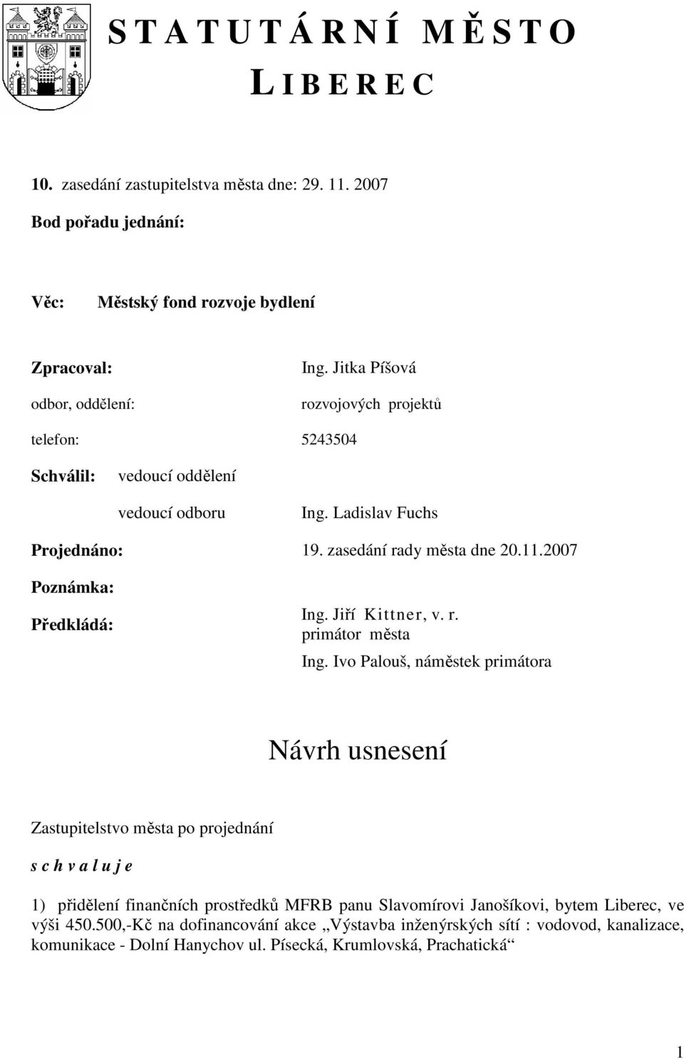 2007 Poznámka: Předkládá: Ing. Jiří Kittner, v. r. primátor města Ing.