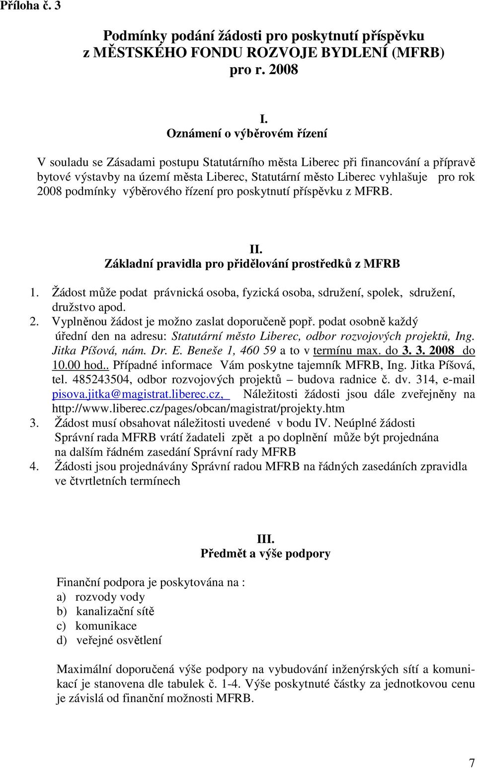 podmínky výběrového řízení pro poskytnutí příspěvku z MFRB. II. Základní pravidla pro přidělování prostředků z MFRB 1.