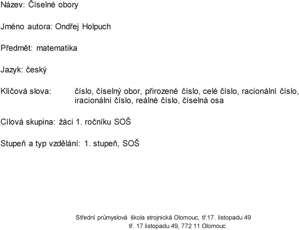 reálné číslo, číselná osa Cílová skupina: žáci 1. ročníku SOŠ Stupeň a typ vzdělání: 1.