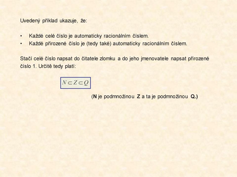 Stačí celé číslo napsat do čitatele zlomku a do jeho jmenovatele napsat