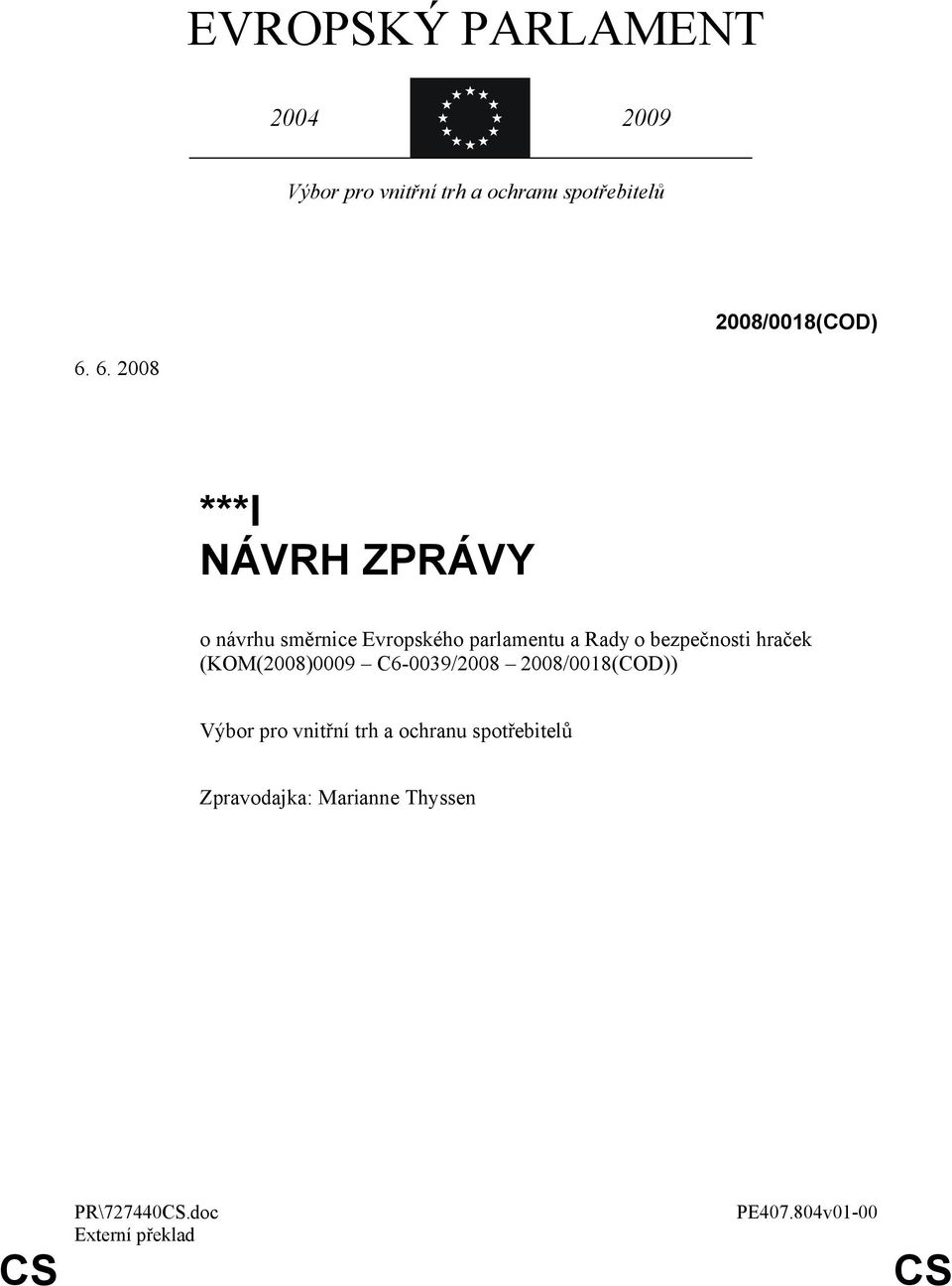 6. 2008 ***I NÁVRH ZPRÁVY o návrhu směrnice Evropského parlamentu a Rady o