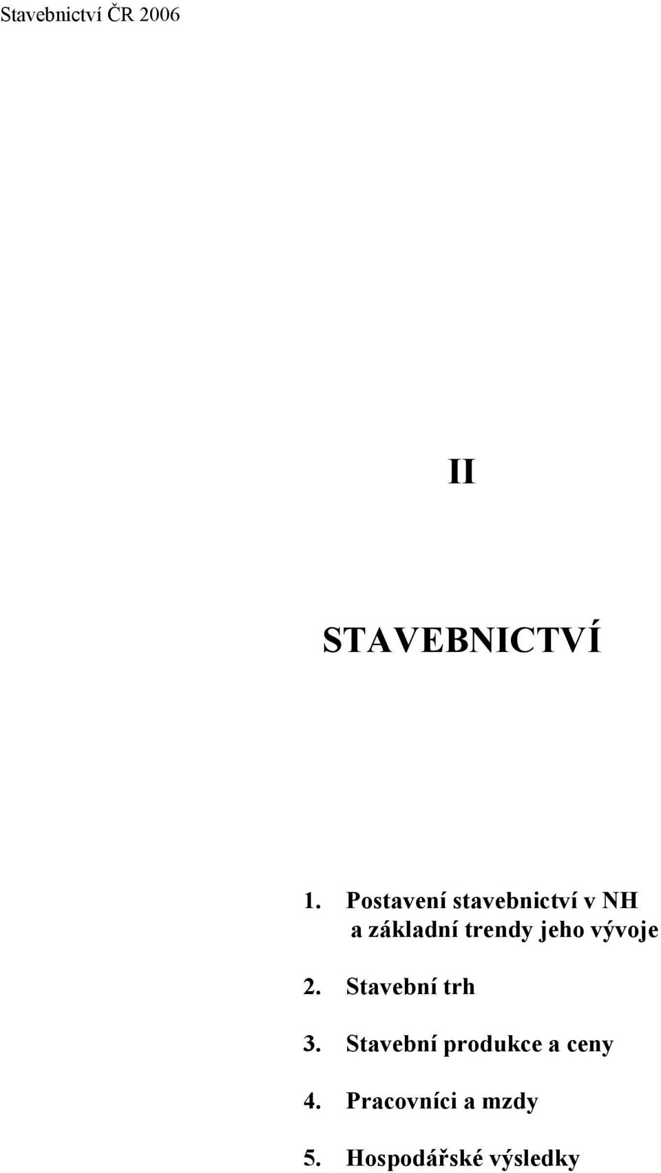 trendy jeho vývoje 2. Stavební trh 3.