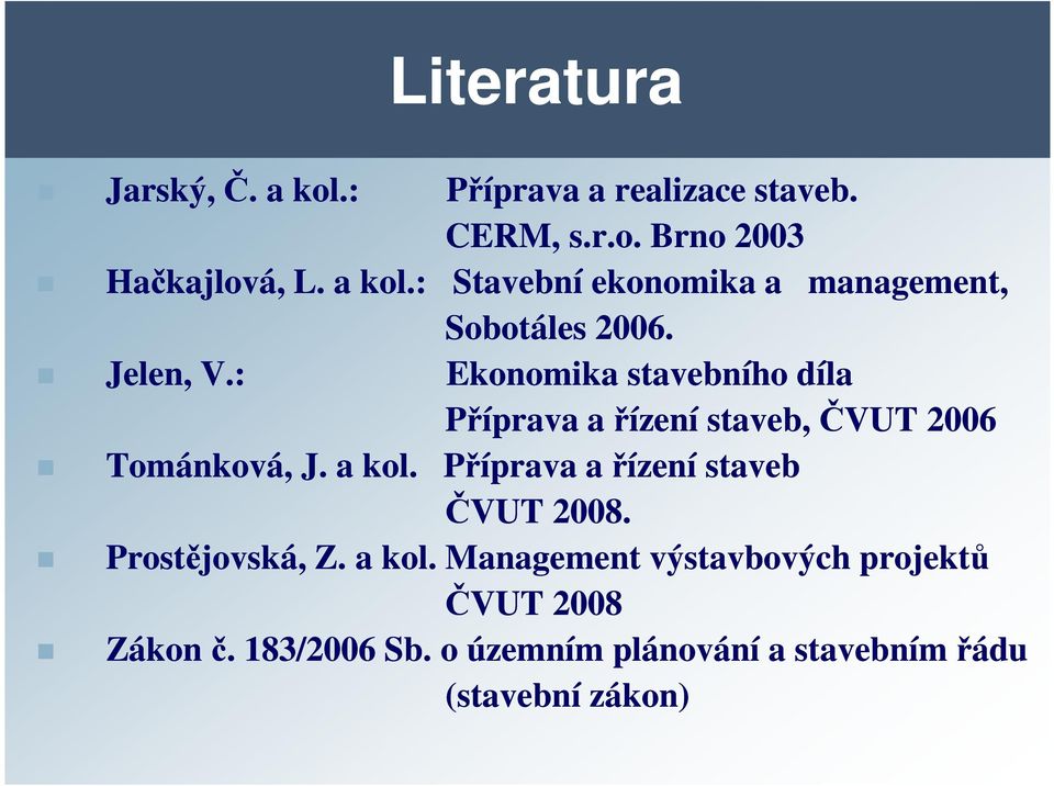 Příprava a řízení staveb ČVUT 2008. Prostějovská, Z. a kol.