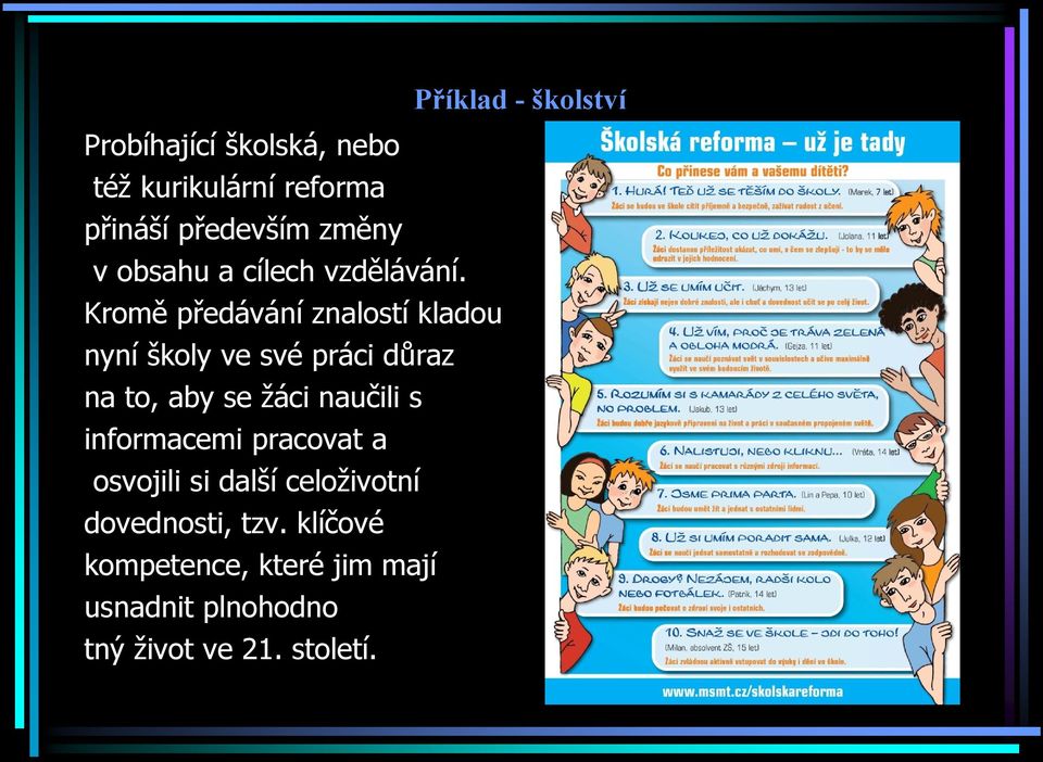 Kromě předávání znalostí kladou nyní školy ve své práci důraz na to, aby se žáci naučili s