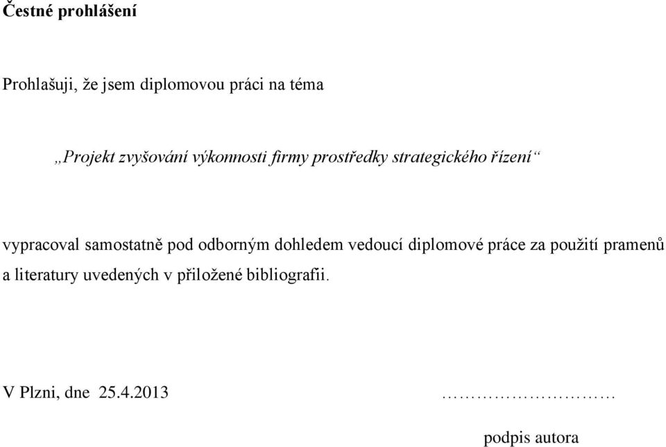 samostatně pod odborným dohledem vedoucí diplomové práce za použití pramenů