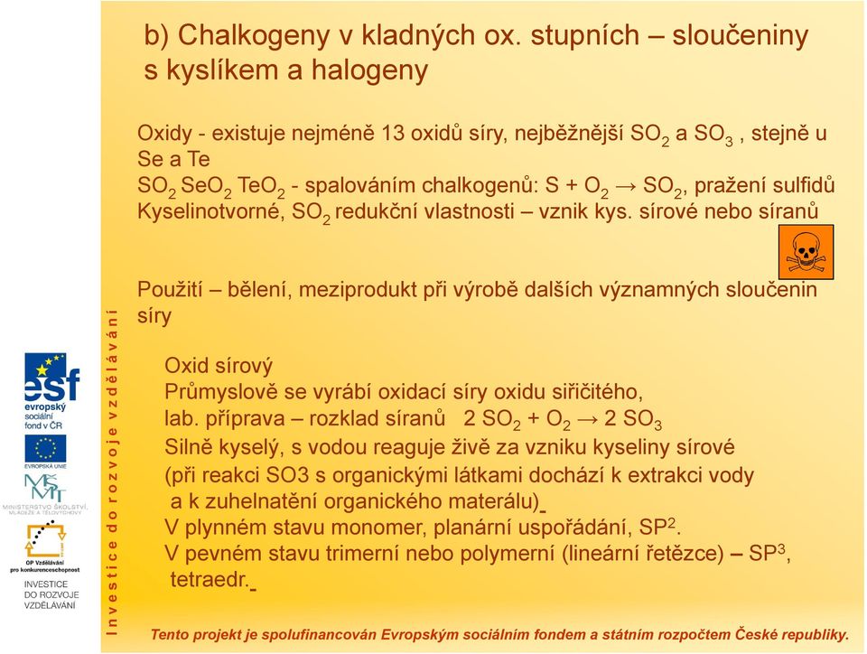 Kyselinotvorné, S 2 redukční vlastnosti vznik kys.