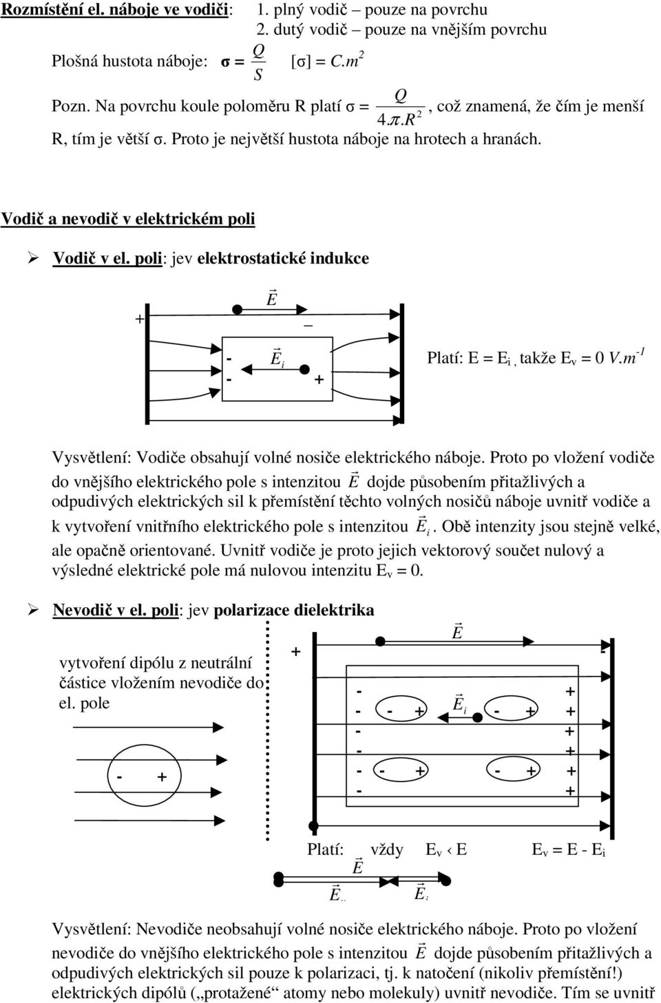 m - Vysvtlení: Vodie obsahují volné nosie elektického náboje.