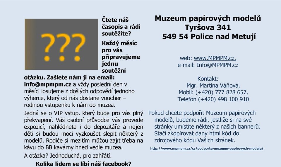 Váš osobní průvodce vás provede expozicí, nahlédnete i do depozitáře a nejen děti si budou moci vyzkoušet slepit některý z modelů.