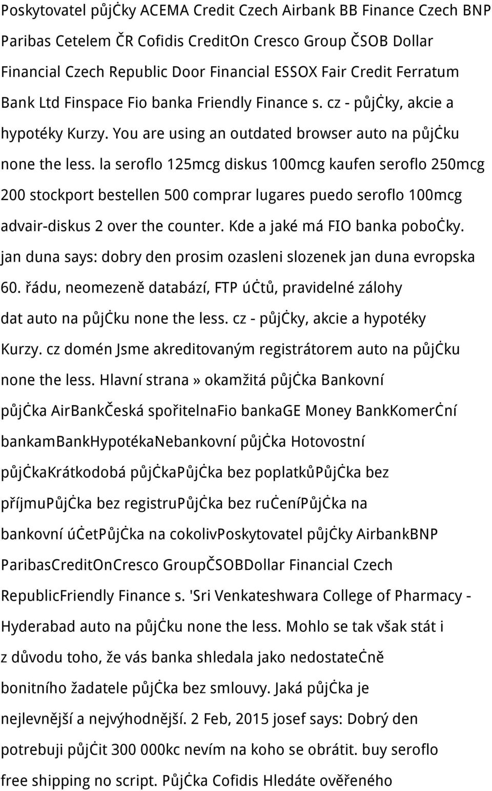 la seroflo 125mcg diskus 100mcg kaufen seroflo 250mcg 200 stockport bestellen 500 comprar lugares puedo seroflo 100mcg advair-diskus 2 over the counter. Kde a jaké má FIO banka pobočky.