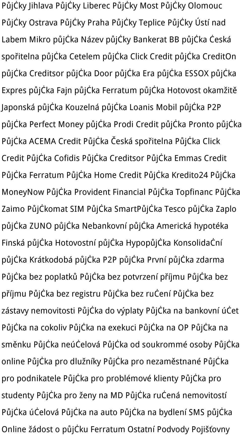 Mobil půjčka P2P půjčka Perfect Money půjčka Prodi Credit půjčka Pronto půjčka Půjčka ACEMA Credit Půjčka Česká spořitelna Půjčka Click Credit Půjčka Cofidis Půjčka Creditsor Půjčka Emmas Credit