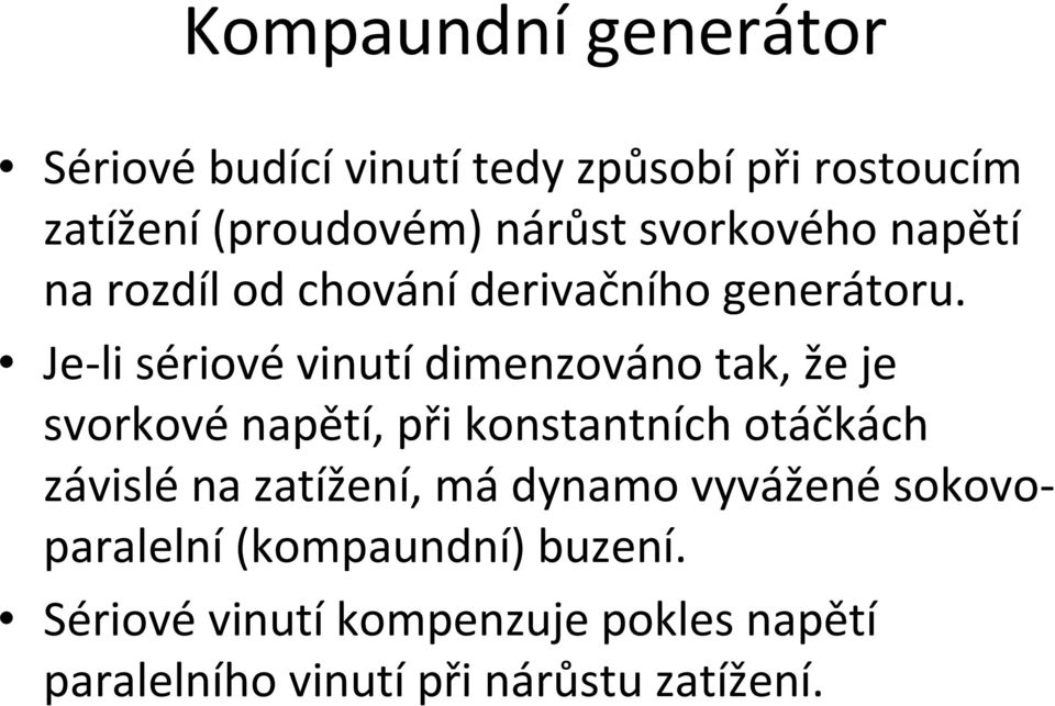 Je-li sériovévinutídimenzováno tak, že je svorkovénapětí, při konstantních otáčkách závislé na