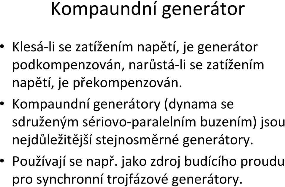 Kompaundnígenerátory (dynama se sdruženým sériovo-paralelním buzením) jsou