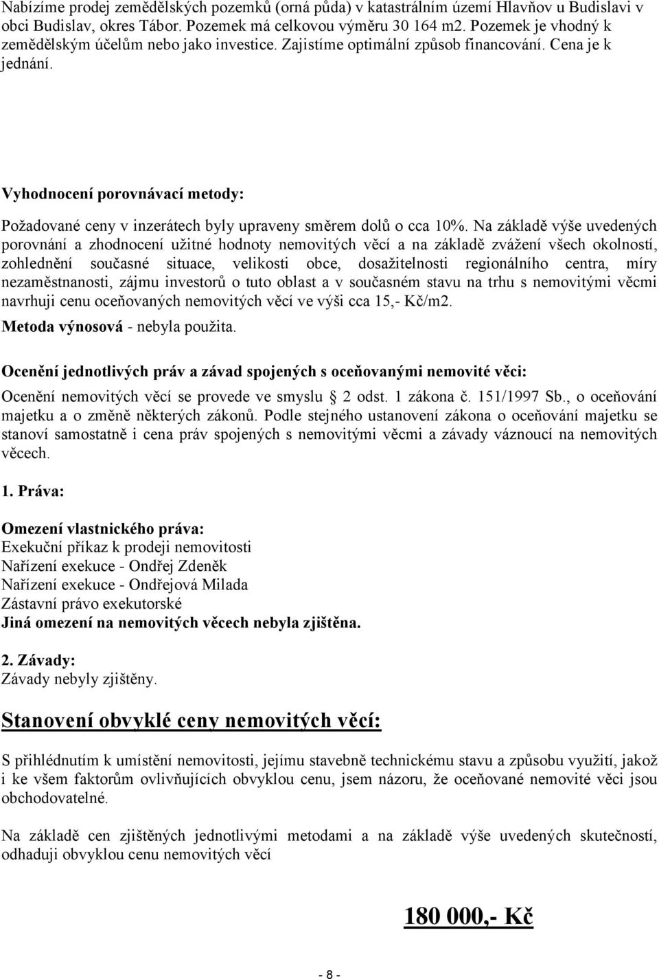 Vyhodnocení porovnávací metody: Požadované ceny v inzerátech byly upraveny směrem dolů o cca 10%.