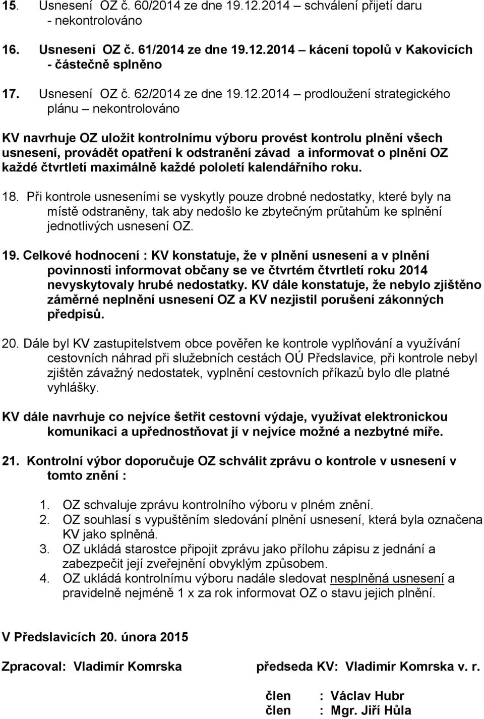 2014 kácení topolů v Kakovicích - částečně splněno 17. Usnesení OZ č. 62/2014 ze dne 19.12.