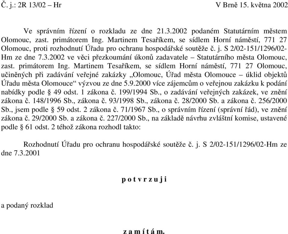 2002 ve věci přezkoumání úkonů zadavatele Statutárního města Olomouc, zast. primátorem Ing.