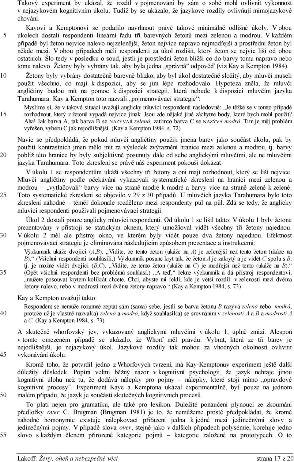 V obou úkolech dostali respondenti lineární řadu tří barevných žetonů mezi zelenou a modrou.