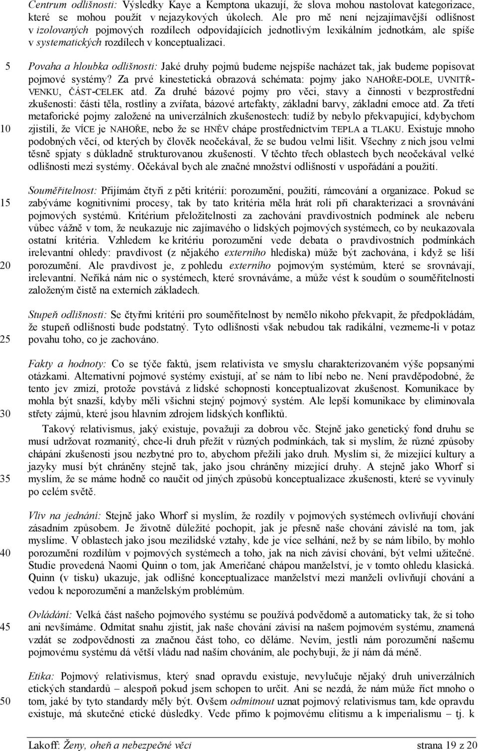 5 50 Povaha a hloubka odlišnosti: Jaké druhy pojmů budeme nejspíše nacházet tak, jak budeme popisovat pojmové systémy?