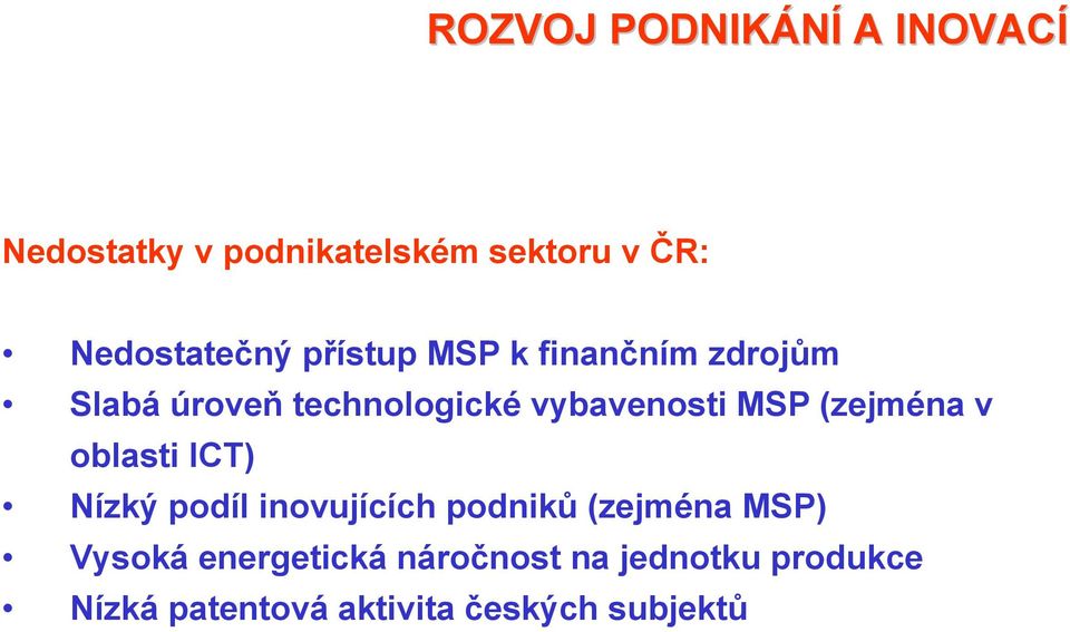 vybavenosti MSP (zejména v oblasti ICT) Nízký podíl inovujících podniků