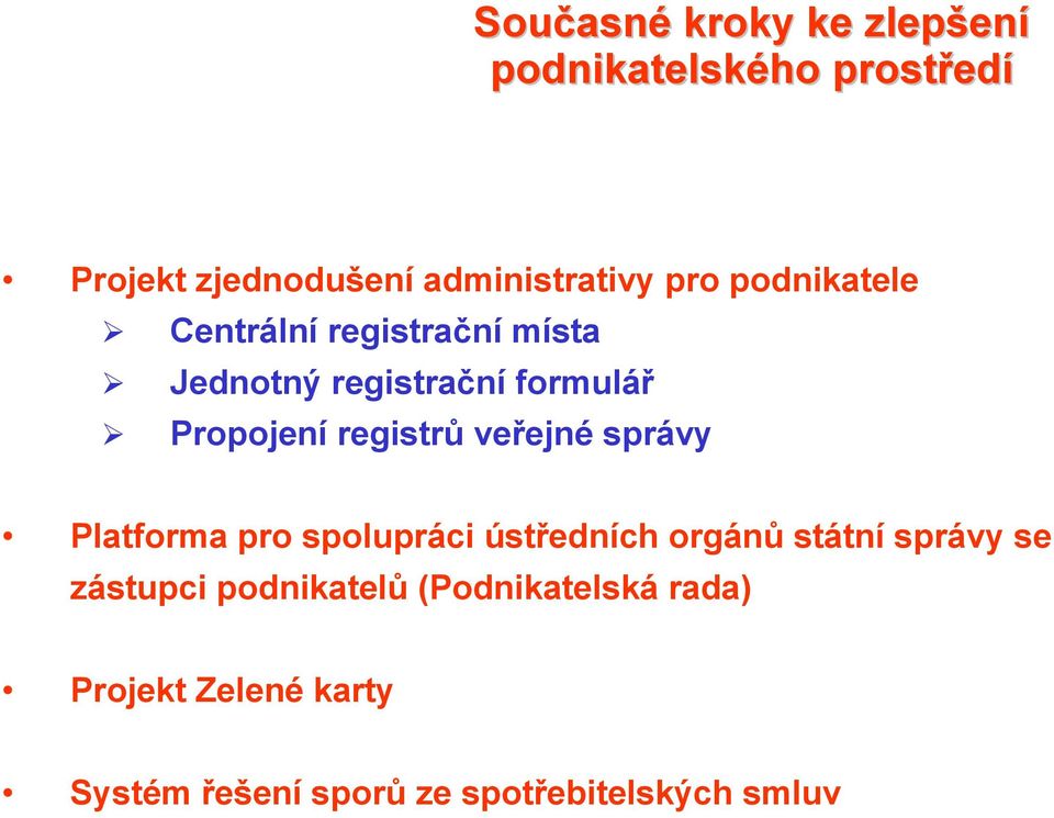 registrů veřejné správy Platforma pro spolupráci ústředních orgánů státní správy se