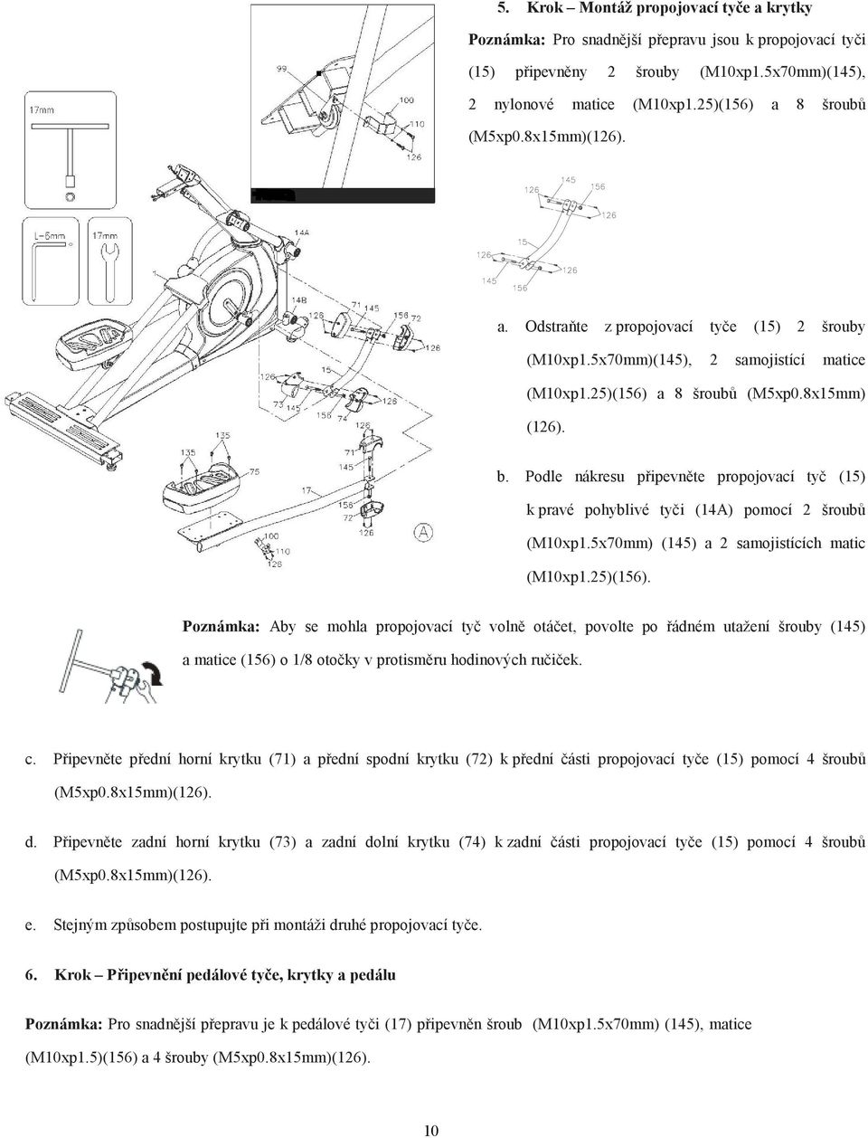 Podle nákresu připevněte propojovací tyč (15) k pravé pohyblivé tyči (14A) pomocí 2 šroubů (M10xp1.5x70mm) (145) a 2 samojistících matic (M10xp1.25)(156).