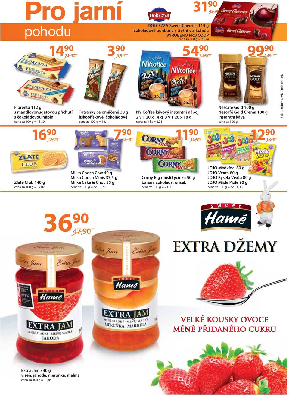 Nescafé Gold Crema 100 g instantní káva 16 7 22,90 11,90 11 12 15,90 18,90 Zlaté Club 140 g = 12,07 Milka Choco Cow 40 g Milka Choco Minis 37,5 g Milka Cake & Choc 35 g = od 19,75 Corny Big