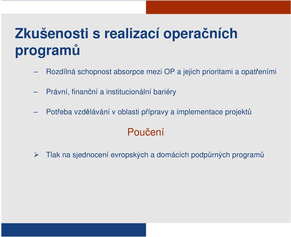 institucionální bariéry Potřeba vzdělávání v oblasti přípravy a