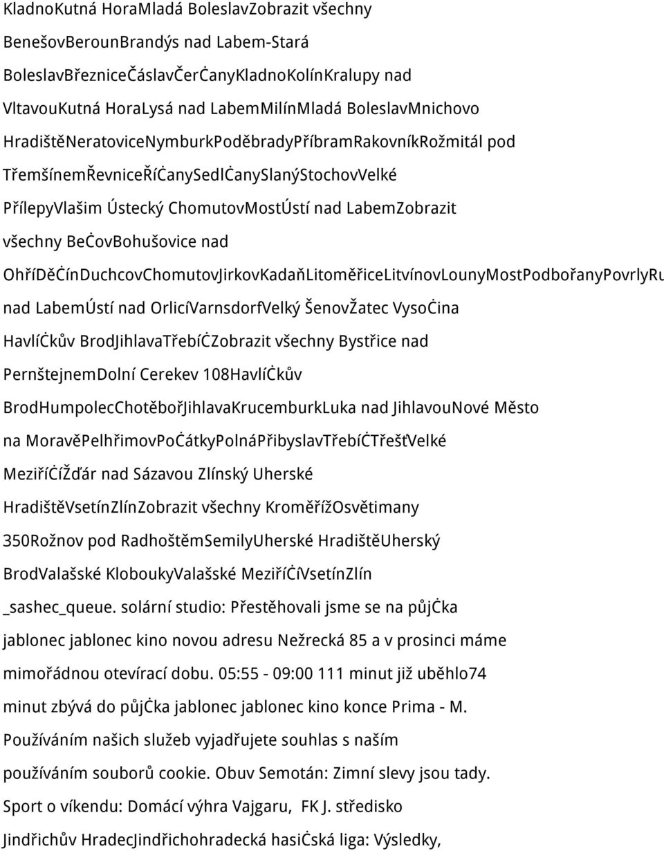 OhříDěčínDuchcovChomutovJirkovKadaňLitoměřiceLitvínovLounyMostPodbořanyPovrlyRu nad LabemÚstí nad OrlicíVarnsdorfVelký ŠenovŽatec Vysočina Havlíčkův BrodJihlavaTřebíčZobrazit všechny Bystřice nad
