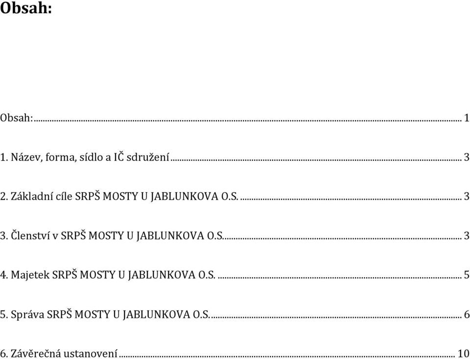 Členství v SRPŠ MOSTY U JABLUNKOVA O.S.... 3 4.