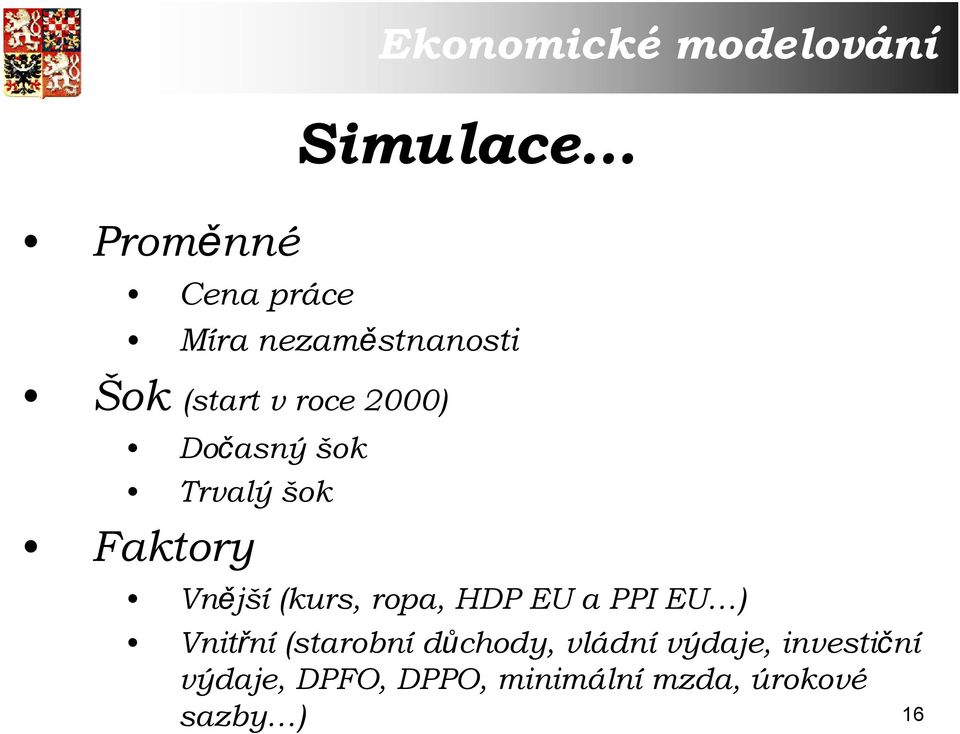 HDP EU a PPI EU ) Vnitřní (starobní důchody, vládní výdaje,