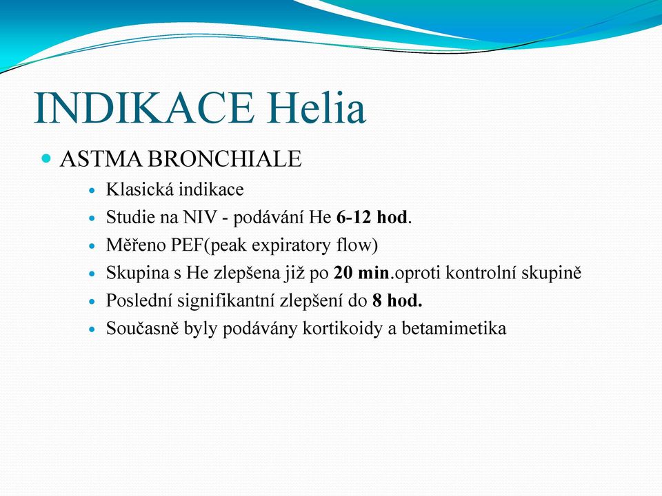 Měřeno PEF(peak expiratory flow) Skupina s He zlepšena jiţ po 20