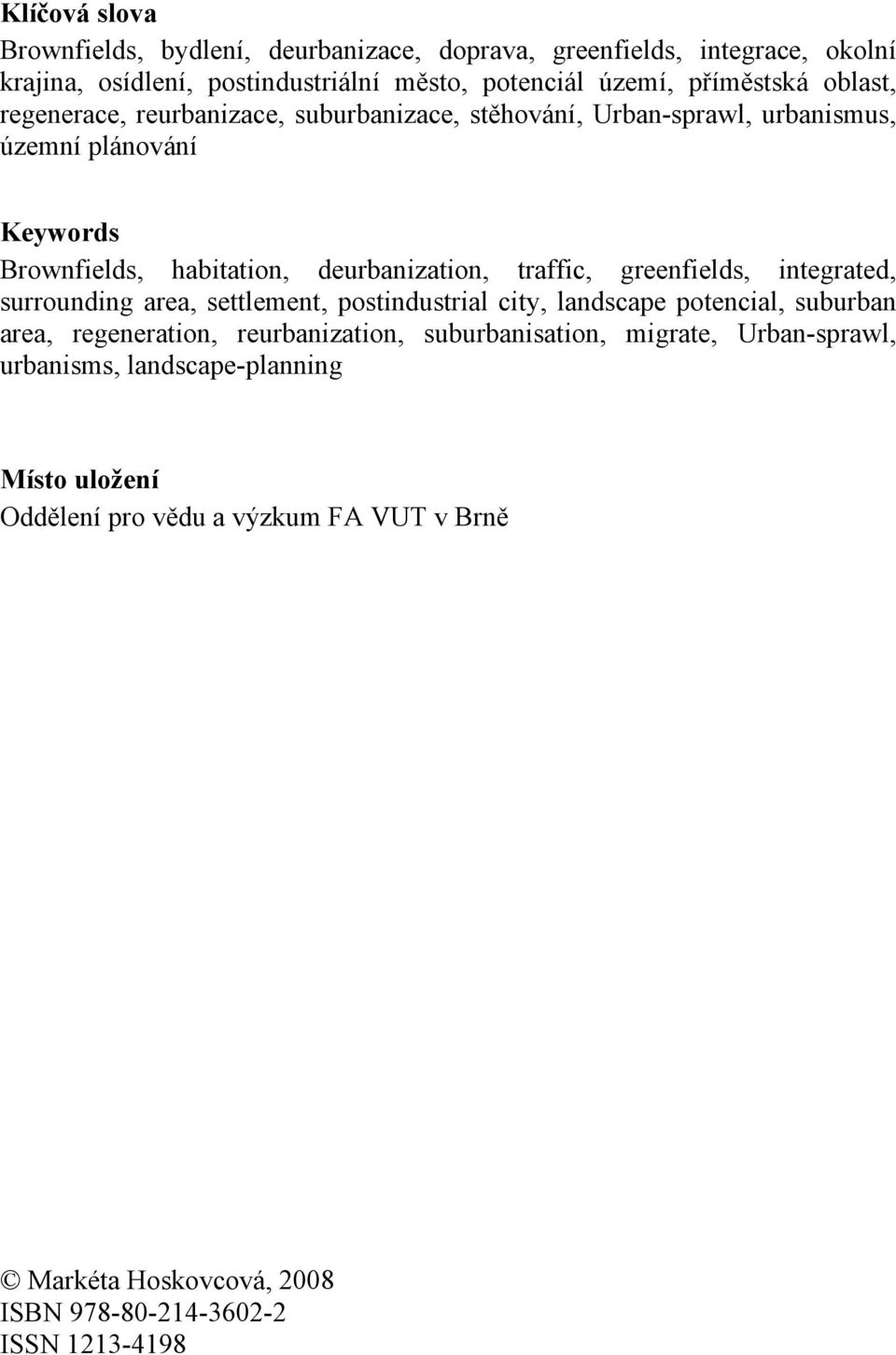 greenfields, integrated, surrounding area, settlement, postindustrial city, landscape potencial, suburban area, regeneration, reurbanization, suburbanisation,