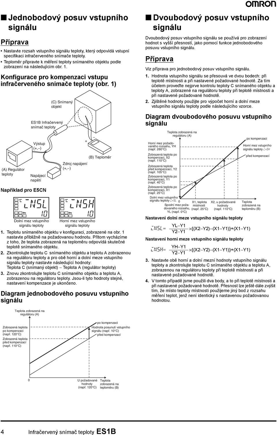 1) (A) Regulátor Například pro E5CN C (C) Snímaný objekt Infračervený snímač Výstup (+, ) Napájecí napětí insl 10 Dolní mez vstupního signálu 1.