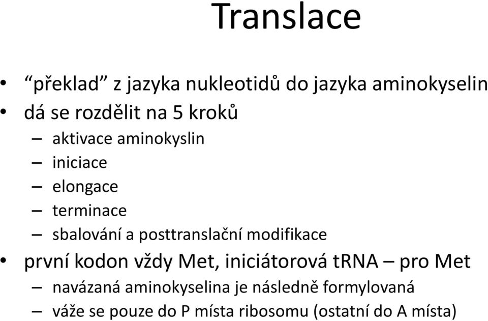 posttranslační modifikace první kodon vždy Met, iniciátorová trna pro Met