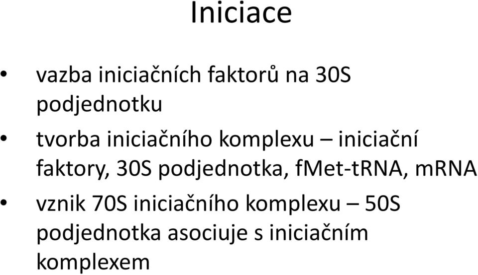 faktory, 30S podjednotka, fmet-trna, mrna vznik 70S