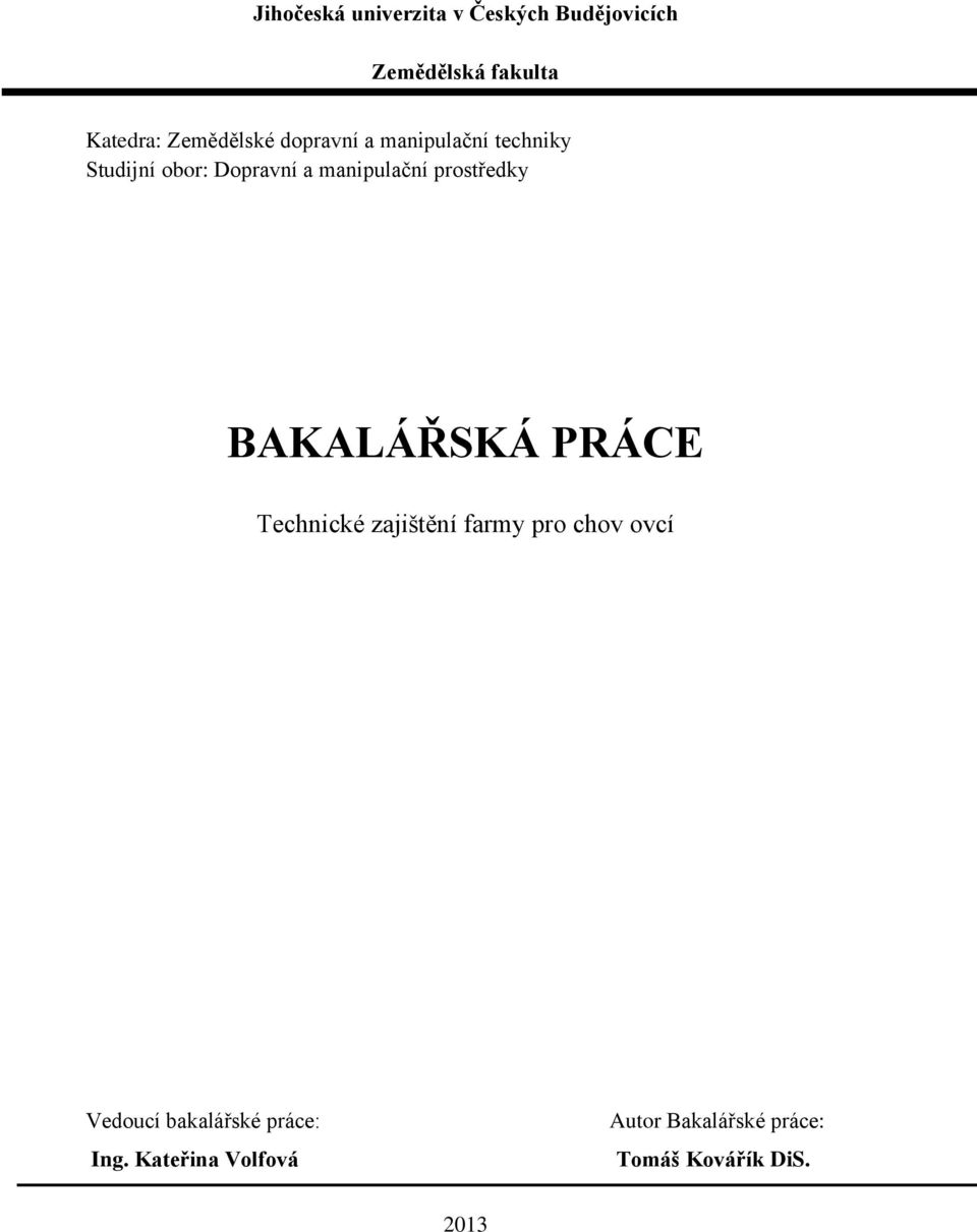 manipulační prostředky BAKALÁŘSKÁ PRÁCE Technické zajištění farmy pro chov