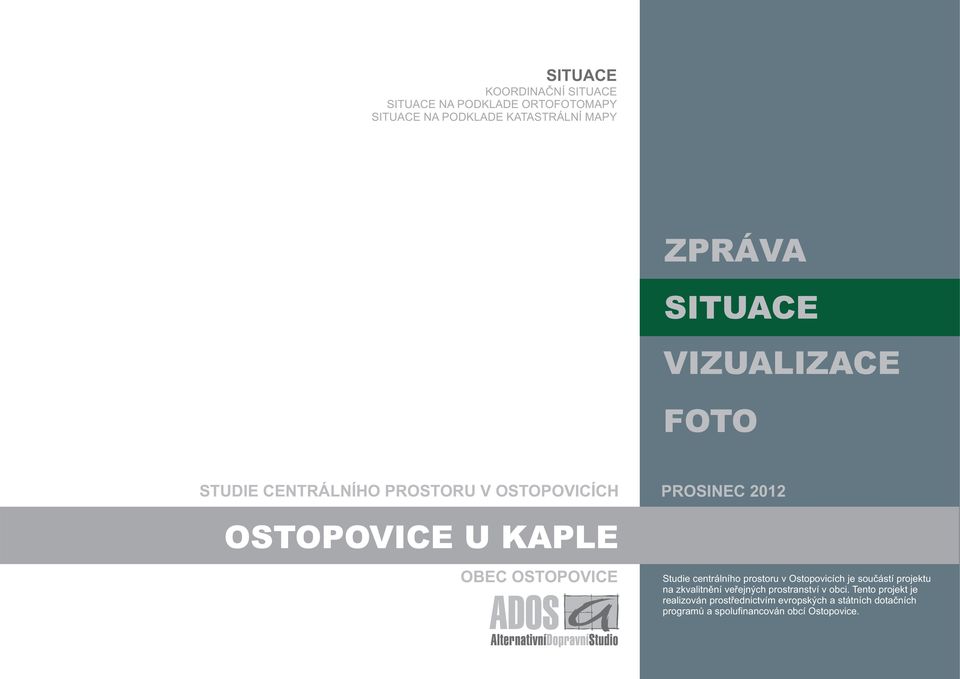 Studie centrálního prostoru v Ostopovicích je součástí projektu na zkvalitnění veřejných prostranství v obci.