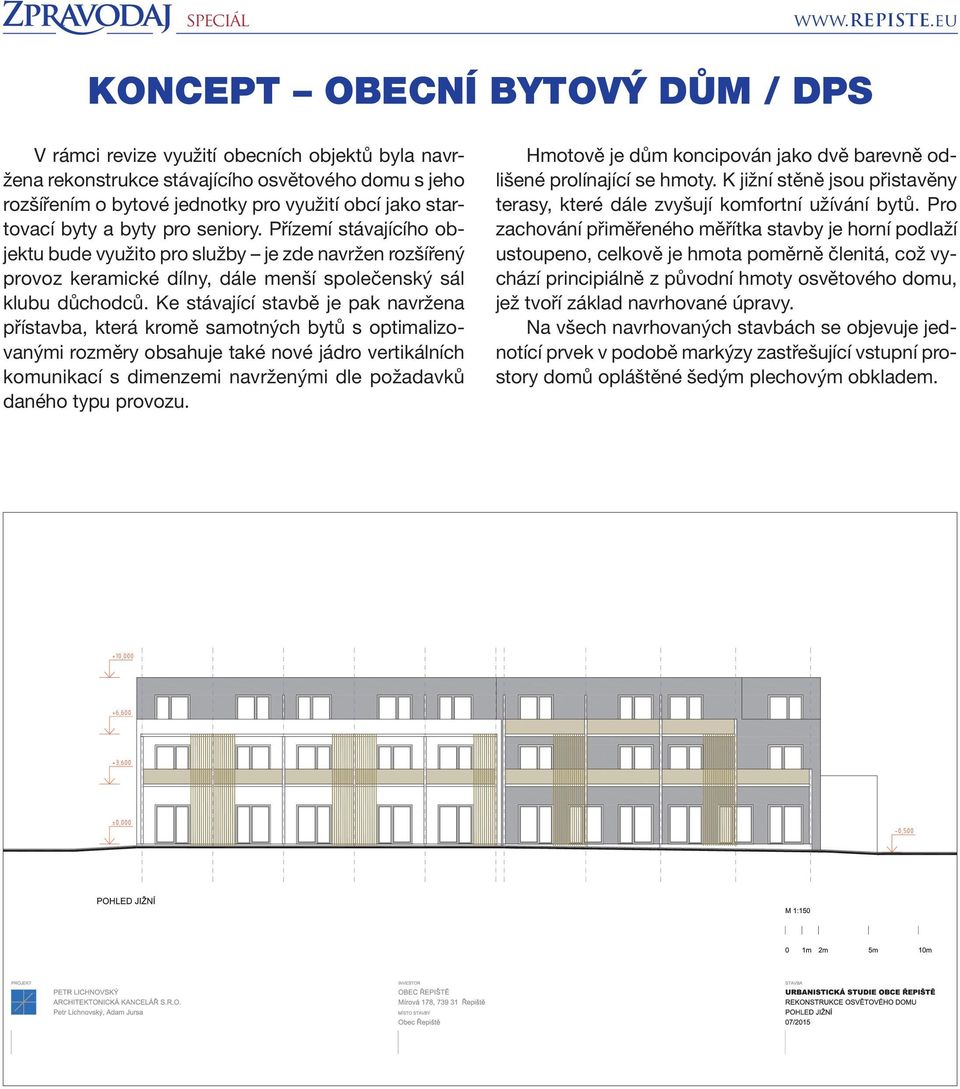 byty a byty pro seniory. Přízemí stávajícího objektu bude využito pro služby je zde navržen rozšířený provoz keramické dílny, dále menší společenský sál klubu důchodců.