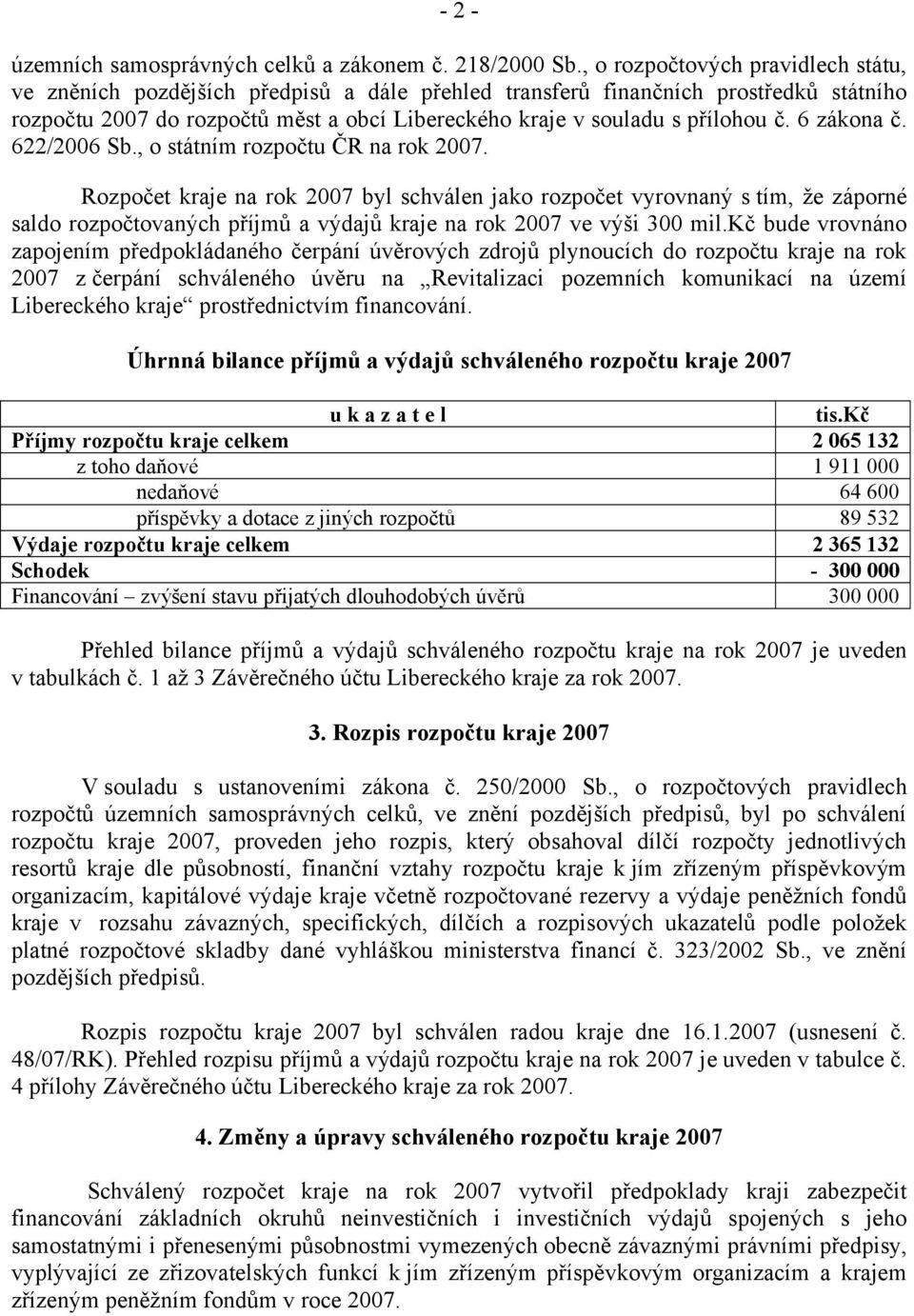 č. 6 zákona č. 622/2006 Sb., o státním rozpočtu ČR na rok 2007.