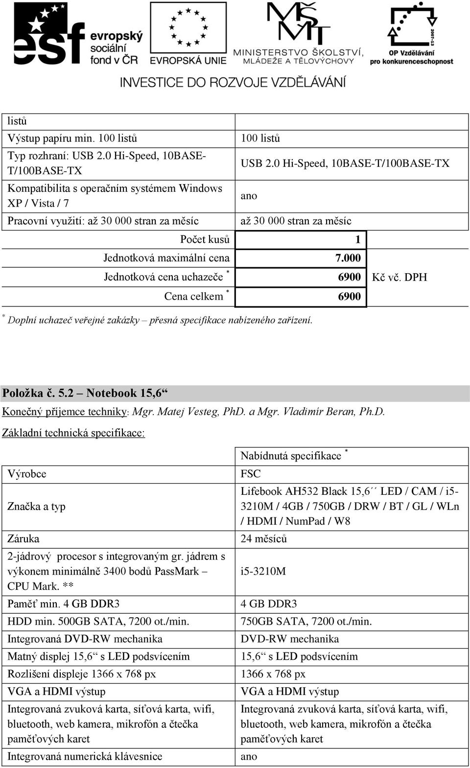 0 Hi-Speed, 10BASE-T/100BASE-TX až 30 000 stran za měsíc Počet kusů 1 Jednotková maximální cena 7.