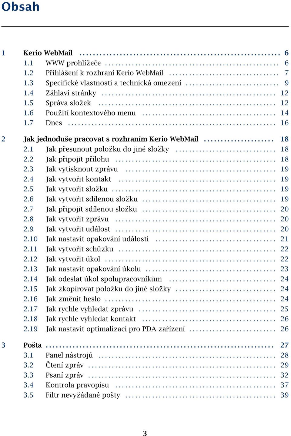 5 Správa složek..................................................... 12 1.6 Použití kontextového menu........................................ 14 1.7 Dnes.