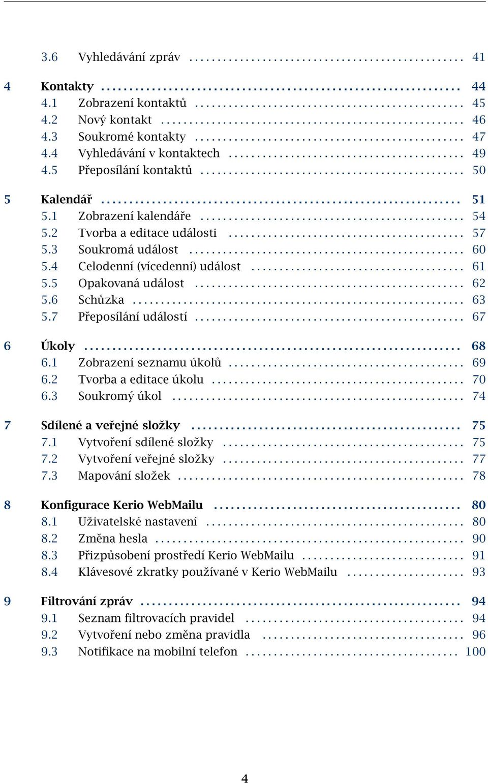 5 Přeposílání kontaktů............................................... 50 5 Kalendář................................................................ 51 5.1 Zobrazení kalendáře............................................... 54 5.